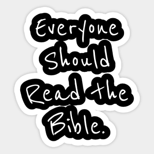 Everyone should read the Bible white Sticker